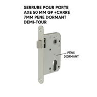 SERRURE POUR PORTE AXE 50 MM DP +CARRE 7MM PENE DORMANT DEMI-TOUR