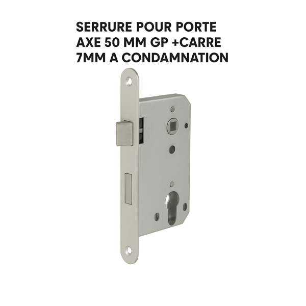 SERRURE POUR PORTE AXE 50 MM DP +CARRE 7MM A CONDAMNATION